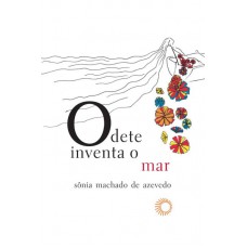 Odete Inventa O Mar