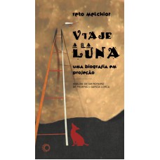 Viaje A La Luna: Uma Biografia Em Projeção: Análise De Um Roteiro De Frederico Garcia Lorca