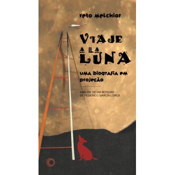 Viaje A La Luna: Uma Biografia Em Projeção: Análise De Um Roteiro De Frederico Garcia Lorca