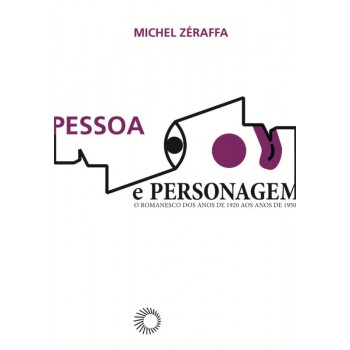 Pessoa E Personagem: O Romanesco Dos Anos De 1920 Aos Anos De 1950