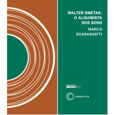 Walter Smetak: O Alquimista Dos Sons