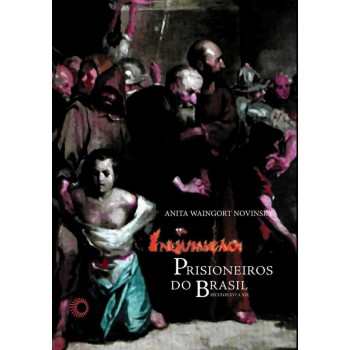 Inquisição: Prisioneiros Do Brasil