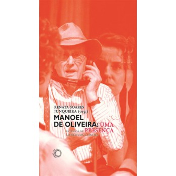 Manoel De Oliveira: Uma Presença