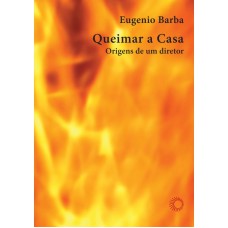 Queimar A Casa: Origens De Um Diretor