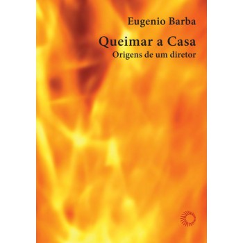 Queimar A Casa: Origens De Um Diretor