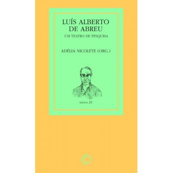 Luís Alberto De Abreu: Um Teatro De Pesquisa