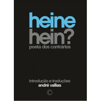 Heine Hein? - Poeta Dos Contrários