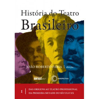 História Do Teatro Brasileiro: Vol I