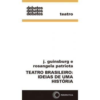 Teatro Brasileiro: Ideias De Uma História