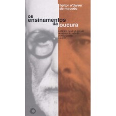 Os Ensinamentos Da Loucura: A Clínica De Dostoiévski: Memórias Do Subsolo , Crime E Castigo, O Duplo