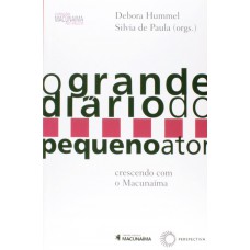 O Grande Diário Do Pequeno Ator: Crescendo Com O Macunaína