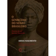 O Genocídio Do Negro Brasileiro: Processo De Um Racismo Mascarado