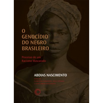 O Genocídio Do Negro Brasileiro: Processo De Um Racismo Mascarado