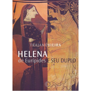 Helena De Eurípides E Seu Duplo