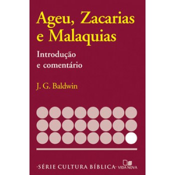 Série Introdução E Comentário - Ageu, Zacarias E Malaquias - Introdução E Comentário