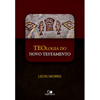 Teologia Do Novo Testamento - (morris)