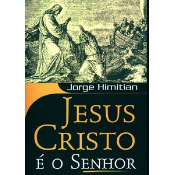 Jesus Cristo é O Senhor