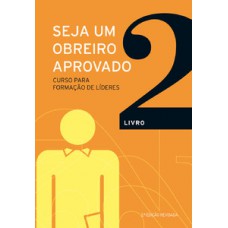 Seja Um Obreiro Aprovado - Vol. 2 - Nova Edição Revisada