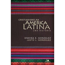 Cristianismo Na América Latina: Uma História