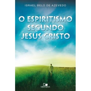 Espiritismo Segundo Jesus Cristo, O