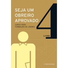 Seja Um Obreiro Aprovado - Vol. 4 - Nova Edição Revisada