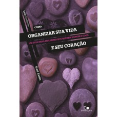 Série Cruciforme - Como Organizar Sua Vida E Seu Coração