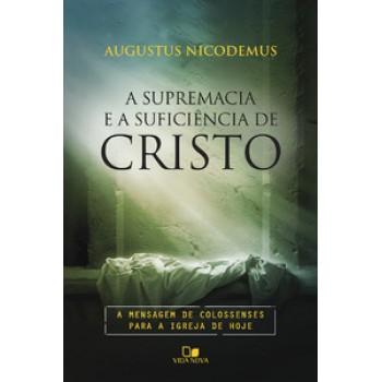 Supremacia E A Suficiência De Cristo, A