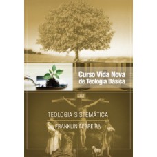 Curso Vida Nova De Teologia Básica - Vol. 7 - Teologia Sistemática - Nova Edição - Publicado Anteriormente Sob O Título Teologia Cristã