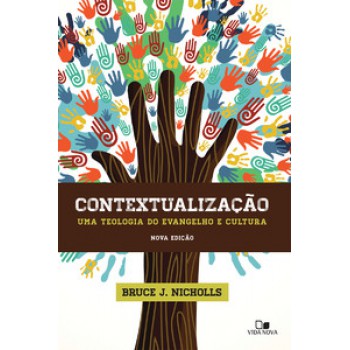 Contextualização: Uma Teologia Do Evangelho E Cultura - Nova Edição