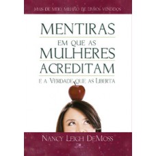 Mentiras Em Que As Mulheres Acreditam E A Verdade Que As Liberta