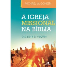 Igreja Missional Na Bíblia, A