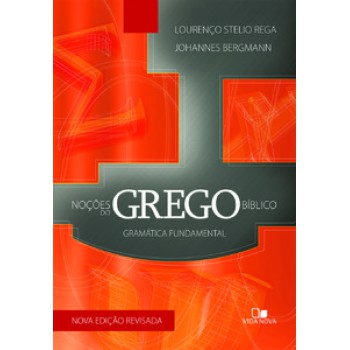 Noções Do Grego Bíblico: Gramática Fundamental - 3ª Ed.