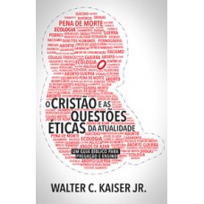 Cristão E As Questões éticas Da Atualidade, O