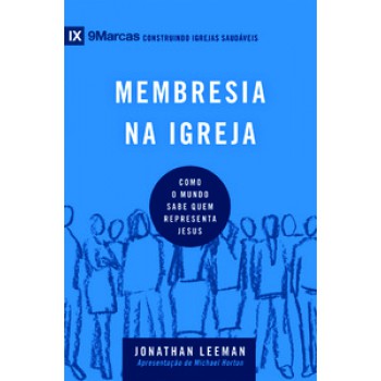 Série 9marcas - Membresia Na Igreja