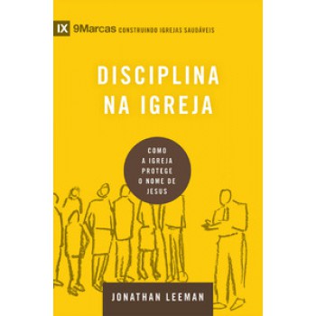 Série 9marcas - Disciplina Na Igreja