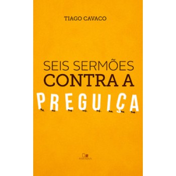 Seis Sermões Contra A Preguiça