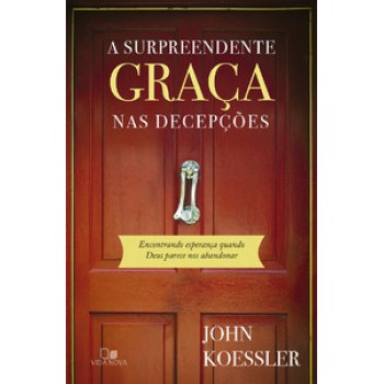 Surpreendente Graça Nas Decepções, A