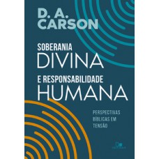 Soberania Divina E Responsabilidade Humana