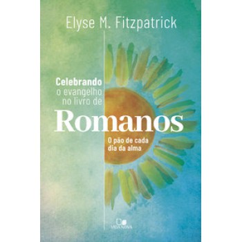 Celebrando O Evangelho No Livro De Romanos