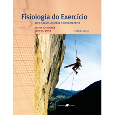 Fisiologia Do Exercício - Para Saúde, Aptidão E Desempenho