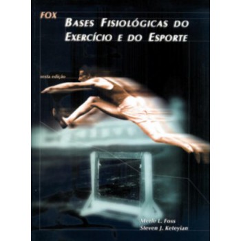 Fox - Bases Fisiológicas Do Exercício E Do Esporte