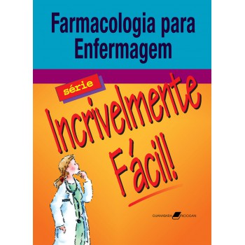 Farmacologia Para Enfermagem - Série Incrivelmente Fácil