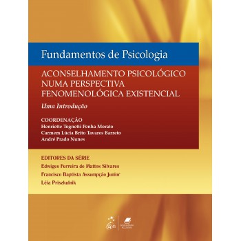 Fundamentos De Psicologia-aconselhamento Psicológico Numa Perspectiva Fenomenológica Existencial