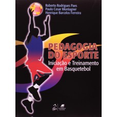 Pedagogia Do Esporte - Iniciação E Treinamento Em Basquetebol