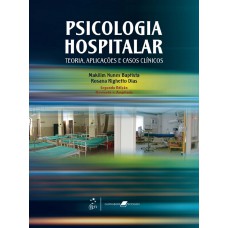 Psicologia Hospitalar - Teoria, Aplicações E Casos Clínicos