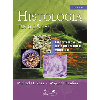 Histologia - Texto E Atlas - Em Correlação Com Biologia Celular E Molecular