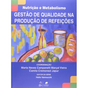 Série Nutrição E Metabolismo - Gestão De Qualidade Na Produção De Refeições