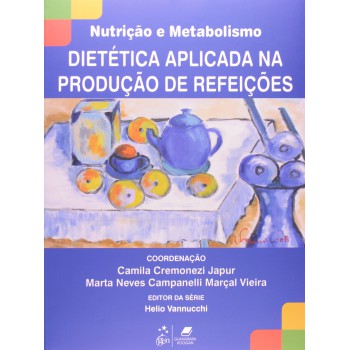 Série Nutrição E Metabolismo - Dietética Aplicada Na Produção De Refeições