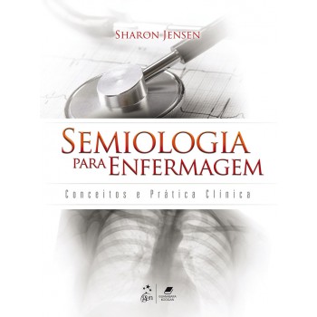 Semiologia Para Enfermagem -conceitos E Prática Clínica