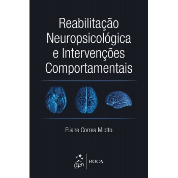 Reabilitação Neuropsicológica E Intervenções Comportamentais